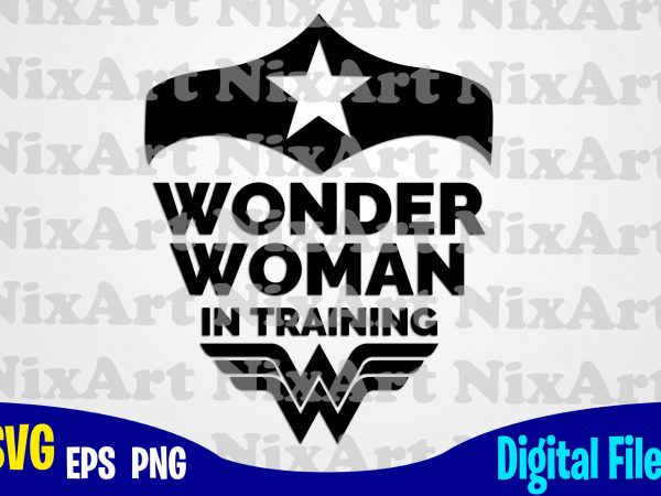 Wonder woman in training, wonder woman, sport, gym, woman, superhero, funny superhero design svg eps, png files for cutting machines and print t shirt designs