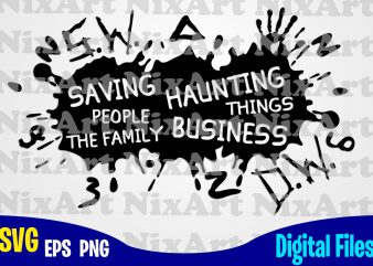 Supernatural, Saving people Haunting things the Family Business, Dean, Sam, Winchester, Superhero, Funny Superhero design svg eps, png files for cutting machines and print t