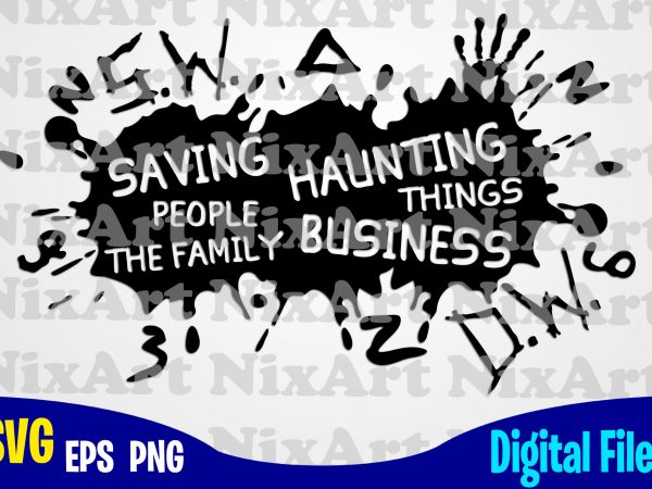 Supernatural, saving people haunting things the family business, dean, sam, winchester, superhero, funny superhero design svg eps, png files for cutting machines and print t