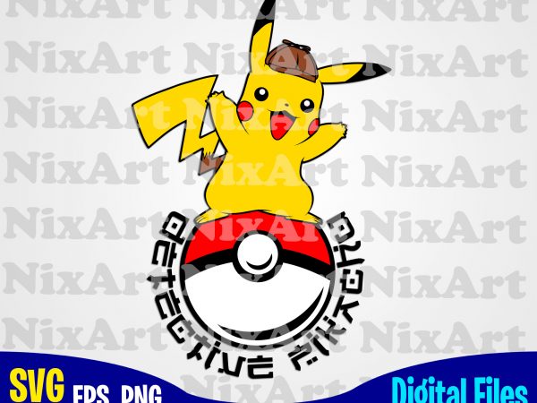 Pokemon svg, pikachu svg, detective pikachu svg, eps, png files for cutting machines and print t shirt designs for sale