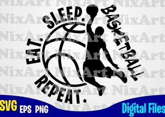 Eat Sleep Basketball Repeat, Basketball, Ball, Sports , Basketball svg, Ball svg, Sports svg, Funny Basketball design svg eps, png files for cutting machines and