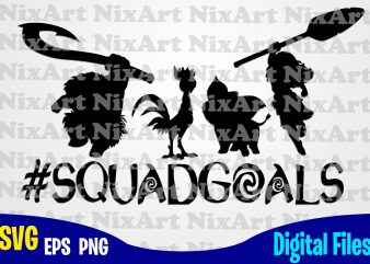 Squadgoals, Moana, Heart, Maui svg, Squadgoals svg, Moana svg, Funny Moana design svg eps, png files for cutting machines and print t shirt designs for