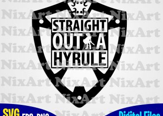 Straight Outta Hyrule, Straight Outta, Legend Of Zelda, Zelda, Hyrule, Funny Zelda design svg eps, png files for cutting machines and print t shirt designs