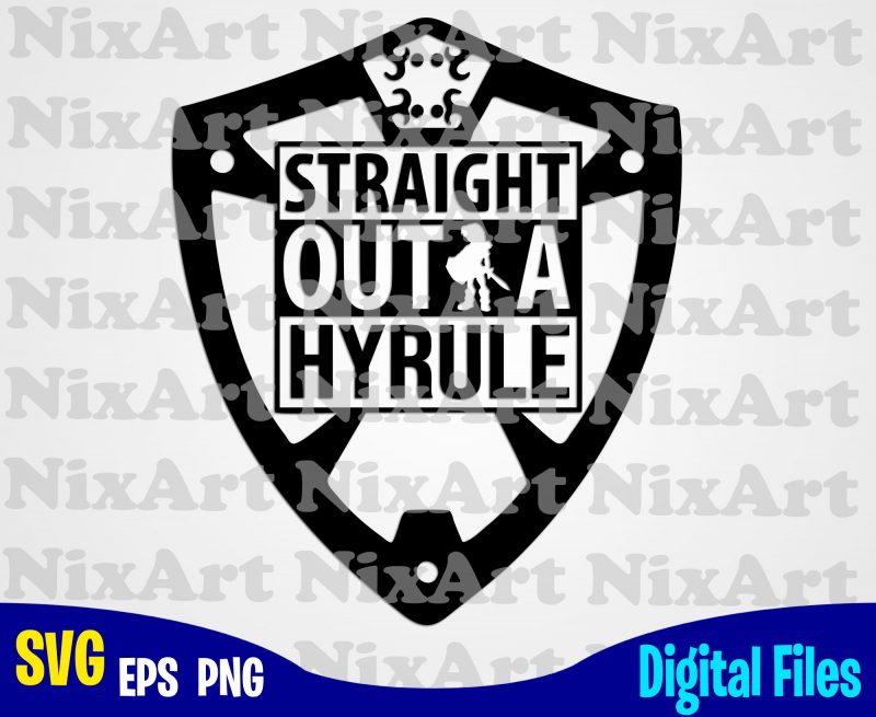 Straight Outta Hyrule, Straight Outta, Legend Of Zelda, Zelda, Hyrule, Funny Zelda design svg eps, png files for cutting machines and print t shirt designs