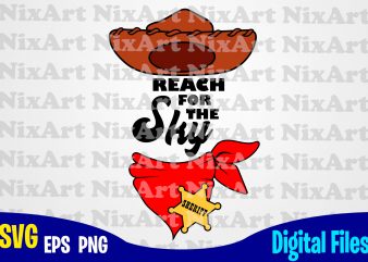 Reach for the Sky, Toy Story, Jessie, Woody, Sheriff, Cowboy, Toy Story svg, Jessie svg, Woody svg, Funny Toy Story design svg eps, png files
