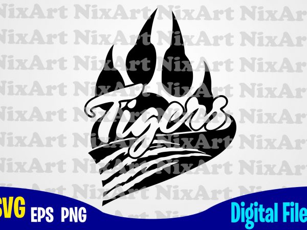 Tigers, school team pride mascot, tiger, team mascot, claw, paw, sport, game day, tiger svg, sport svg, funny sport design svg eps, png files for