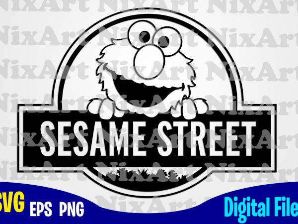 Sesame street, jurassic park , sesame street svg, funny sesame street design svg eps, png files for cutting machines and print t shirt designs for