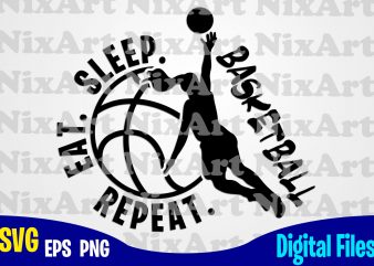Eat Sleep Basketball Repeat, Woman, Basketball, Ball, Sports , Basketball svg, Ball svg, Sports svg, Funny Basketball design svg eps, png files for cutting machines