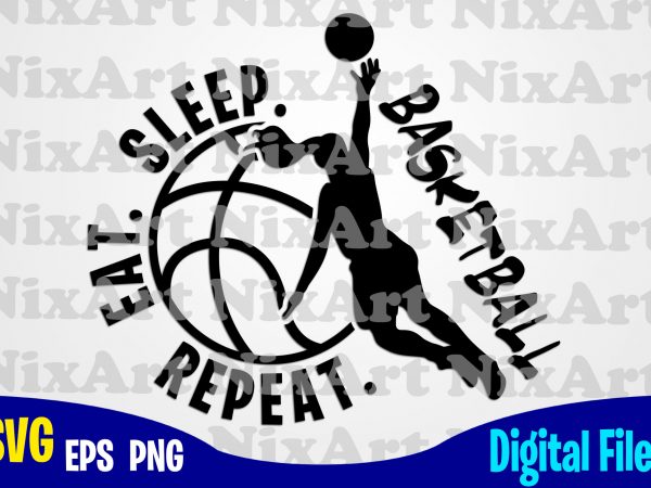 Eat sleep basketball repeat, woman, basketball, ball, sports , basketball svg, ball svg, sports svg, funny basketball design svg eps, png files for cutting machines