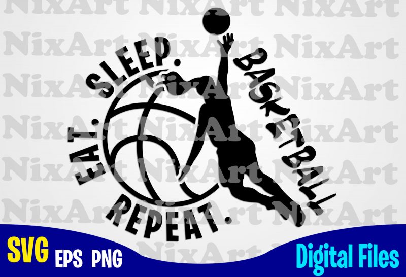 Eat Sleep Basketball Repeat, Woman, Basketball, Ball, Sports , Basketball svg, Ball svg, Sports svg, Funny Basketball design svg eps, png files for cutting machines