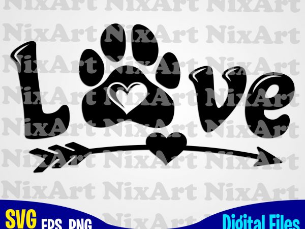 Love, heart, arrow, dog, dog, dog lover, pet, funny animal design svg eps, png files for cutting machines and print t shirt designs for sale