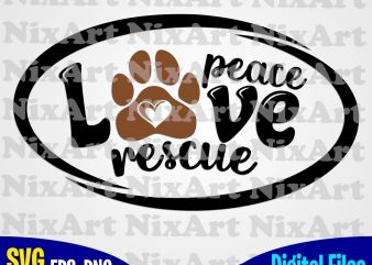 Peace Love Rescue, Dog, Dog, Dog lover, Pet, Funny animal design svg eps, png files for cutting machines and print t shirt designs for sale