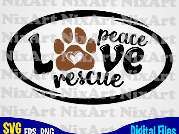Download Peace Love Rescue Dog Dog Dog Lover Pet Funny Animal Design Svg Eps Png Files For Cutting Machines And Print T Shirt Designs For Sale T Shirt Design Png Buy T Shirt Designs