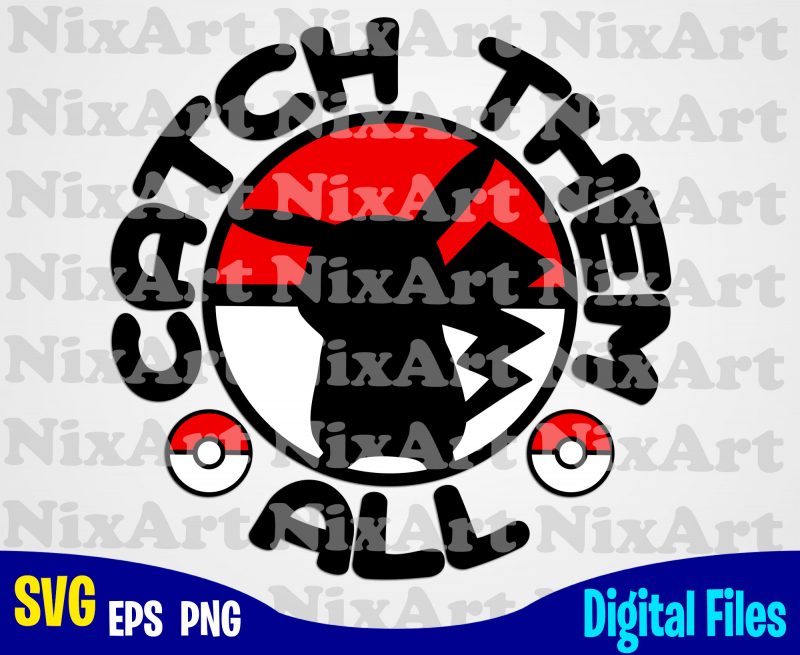 Catch them all, Pokemon svg, Pikachu svg, Detective Pikachu svg, eps, png files for cutting machines and print t shirt designs for sale t-shirt designs for merch by amazon