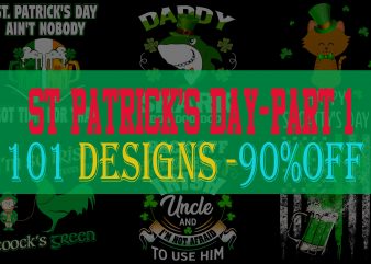 SPECIAL ST PATRICK’s DAY PART 1- 101 EDITABLE DESIGNS – 90% OFF – PSD and PNG – LIMITED TIME ONLY! buy t shirt design for commercial use