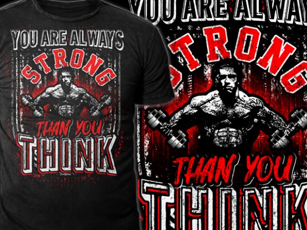 Strong than you think graphic t-shirt design