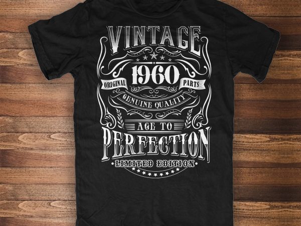 Vintage 1960 – age to perfection commercial use t-shirt design