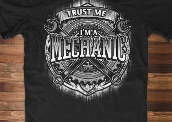 Trust Me, I’m a Mechanic t shirt design for sale