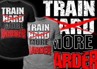 Train More Harder t shirt design png