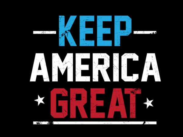 Keep america great buy t shirt design artwork