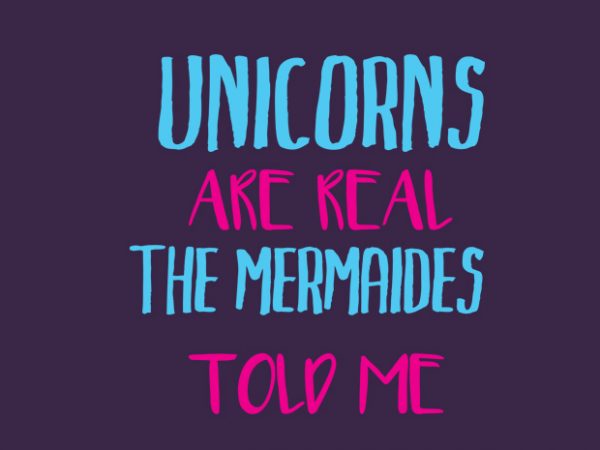 Unicorns are real buy t shirt design artwork