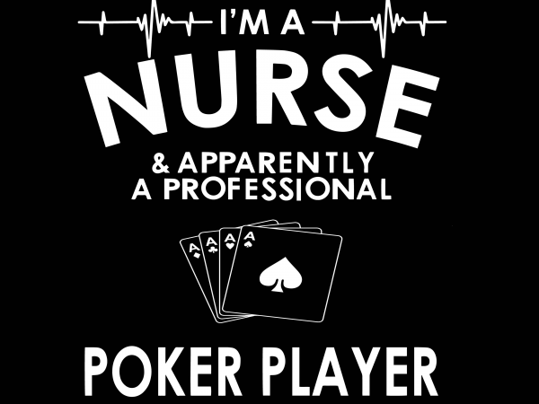 I’m a nurse apparently a professional poker player svg,i’m a nurse apparently a professional poker player, nurse svg,nurse png,nurse design