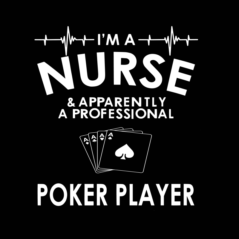 I’m a nurse apparently a professional poker player svg,I’m a nurse apparently a professional poker player, Nurse svg,nurse png,nurse design vector shirt designs