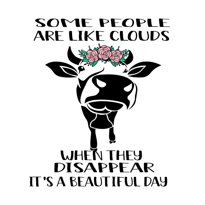 Some people are lile clouds when they Disappear svg,it's beautiful day,Some people are lile clouds when they Disappear png,Some people are lile clouds when they