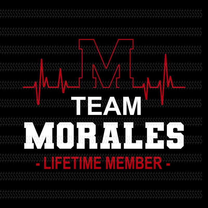 Team Morales filetime member svg,Team Morales filetime member,Team Morales,Team Morales svg,Team Morales design,Team Morales png tshirt factory