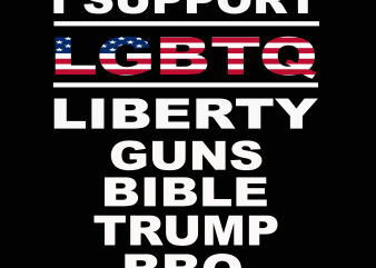 I support LGBTQ liberty guns bible trump BBQ svg,I support LGBTQ liberty guns bible trump BBQ,I support LGBTQ liberty guns bible trump BBQ png, trump