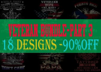 SPECIAL VETERAN BUNDLE PART 3- 18 EDITABLE DESIGNS – 90% OFF-PSD and PNG – LIMITED TIME ONLY!