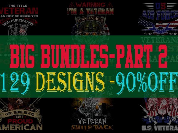 Big bundle veteran part 2- 129 editable designs – 90% off-psd and png – limited time only!