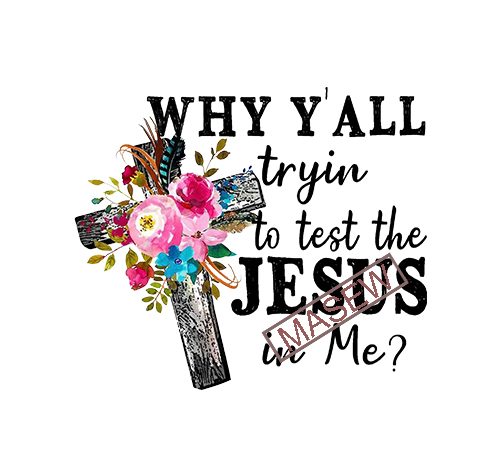 Why y’all trying to test the jesus in me, croos, jesus, eps svg png dxf digital download vector t shirt design for download
