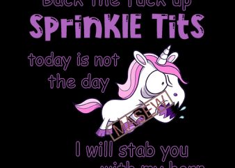 Unicorn svg | Sprinkle tits | Profanity svg | Sarcastic svg | back the fuck up | stab you with my horn | shank you t shirt vector graphic