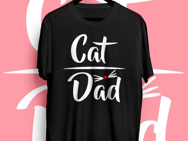 Cat dad t-shirt graphic t-shirt design
