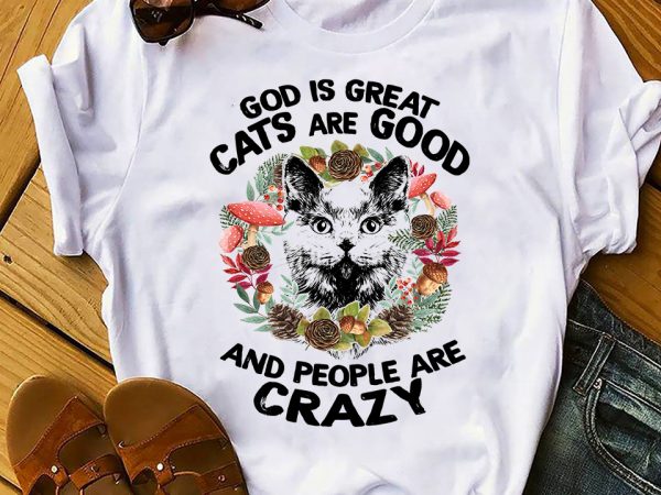 Cats are good t shirt design to buy
