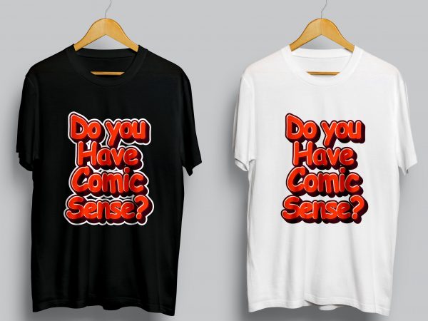 Do you have comic sense? vector shirt design