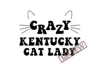 Crazy Kentucky Cat Lazy, Funny Cat, Pet svg, Animals, Cat Lover svg, EPS SVG PNG DXF digital download buy t shirt design for commercial use