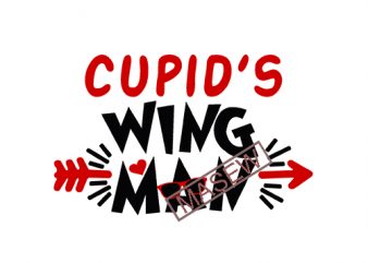 Cupid’s wing man svg, boy valentine svg, valentine svg, valnetines day svg, valentines svg, cupid svg, heart svg, love svg, love heart svg EPS SVG t shirt vector file