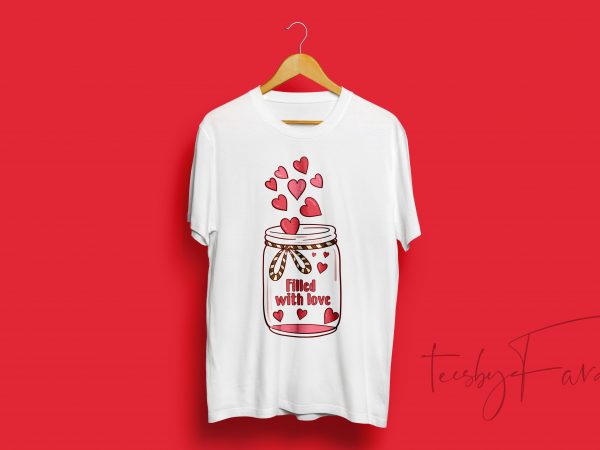Filled with love t shirt design for sale