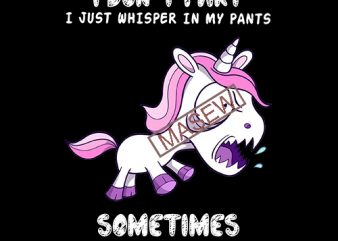 i don’t fart i just whisper in my pants sometimes it’s a scream unicorn black and white, Unicorn, Funny Quote, EPS SVG PNG DXF digital