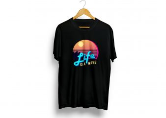 Life is a wave Print ready t shirt design with PNG file
