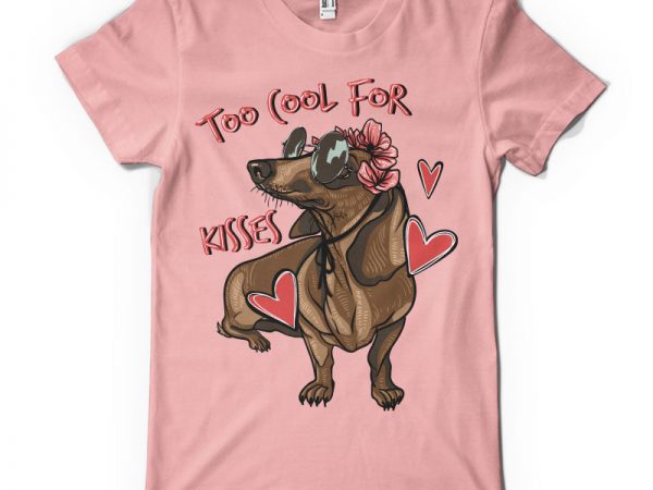 Too cool for kisses buy t shirt design