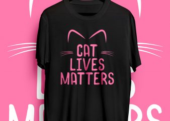 CAT lives matter graphic t-shirt design