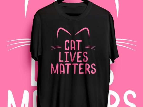 Cat lives matter graphic t-shirt design
