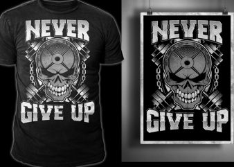 Never Give UP shirt design png