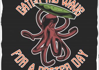 Catch the wave for a better day vector t-shirt design