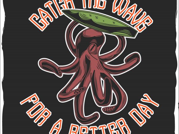Catch the wave for a better day vector t-shirt design