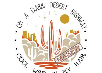 On A Dark Desert Highway Cool Wind In My Hair Retro Sunset SVG, Camping Lovers Biker SVG, The Eagles Song Hotel California EPS SVG PNG t shirt design online