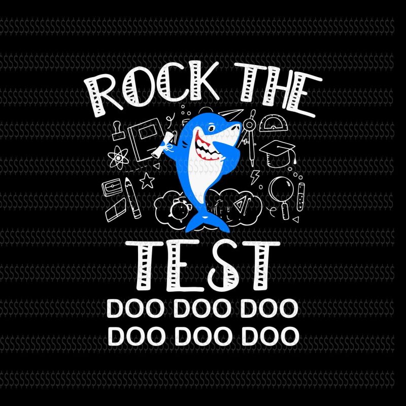 Rock the test shark doo svg,Rock the test shark svg,Rock the test shark,shark doo svg,shark svg,shark design vector shirt designs